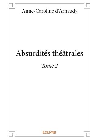 Absurdités théâtrales - Tome 2