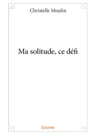 Ma solitude, ce défi