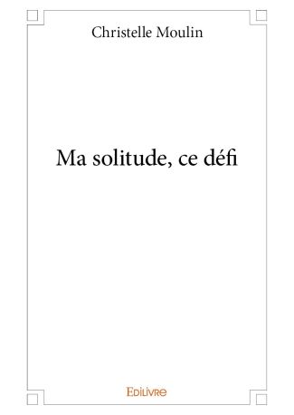 Ma solitude, ce défi