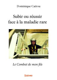 Subir ou réussir face à la maladie rare