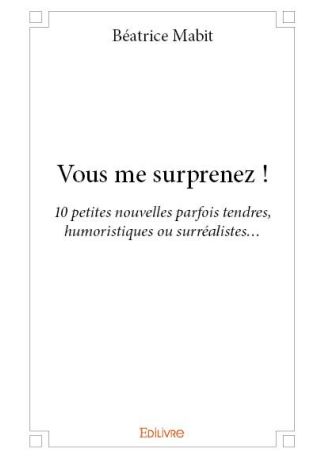 Vous me surprenez !