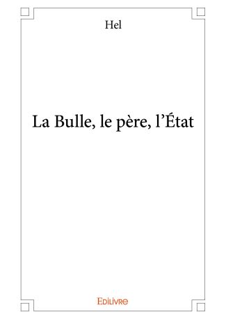 La Bulle, le père, l’État