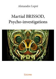 Martial BRISSOD, Psycho-investigations