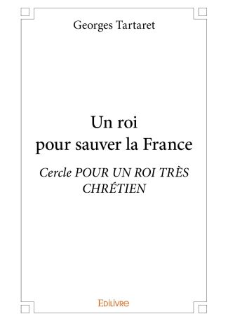 Un roi pour sauver la France