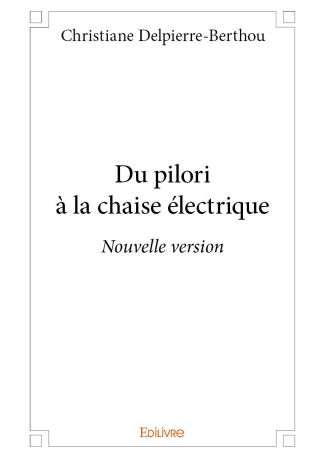 Du pilori à la chaise électrique - Nouvelle version