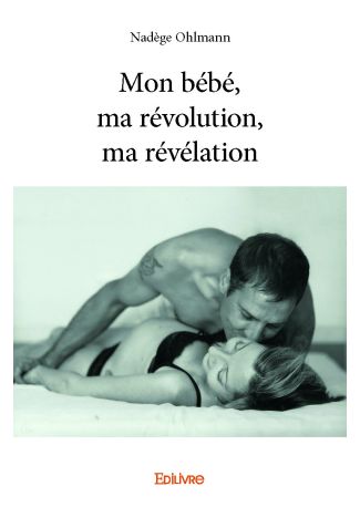 Mon bébé, ma révolution, ma révélation