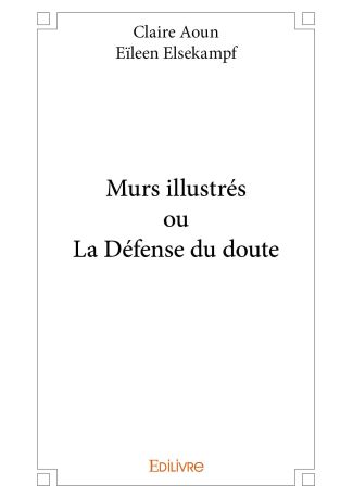 Murs illustrés ou La Défense du doute