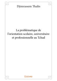 La problématique de l’orientation scolaire, universitaire et professionnelle au Tchad