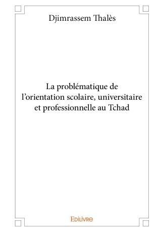 La problématique de l’orientation scolaire, universitaire et professionnelle au Tchad