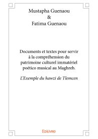 Documents et textes pour servir à la compréhension du patrimoine culturel poético musical au Maghreb