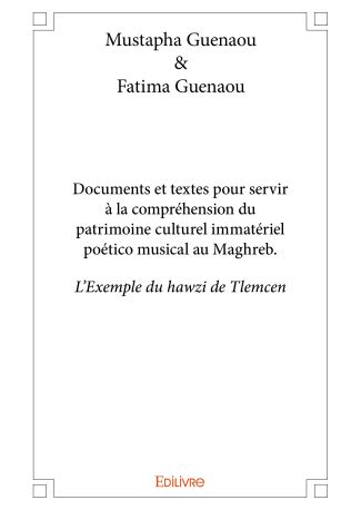 Documents et textes pour servir à la compréhension du patrimoine culturel poético musical au Maghreb