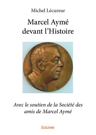 Marcel Aymé devant l'Histoire