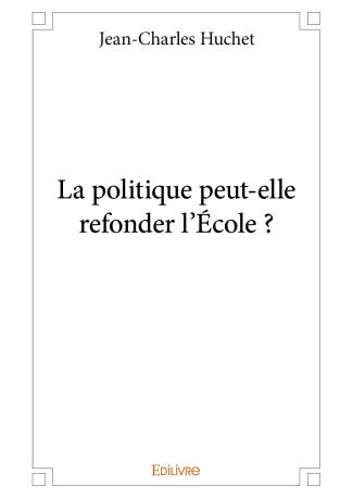 La politique peut-elle refonder l'École ?