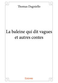 La baleine qui dit vagues et autres contes