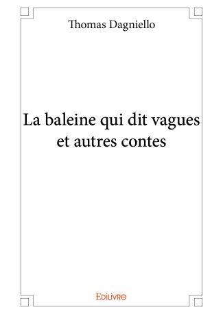 La baleine qui dit vagues et autres contes