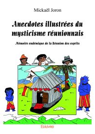 Anecdotes illustrées du mysticisme réunionnais