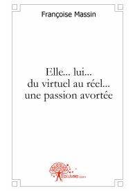 Elle..lui.. du virtuel au réel...une passion avortée