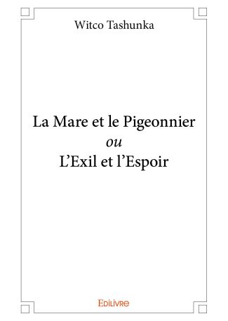 La Mare et le Pigeonnier ou L'Exil et l'Espoir