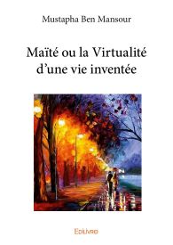 Maïté ou la Virtualité d'une vie inventée