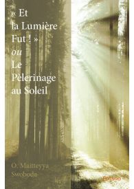 « Et la Lumière Fut ! » ou Le Pèlerinage au Soleil