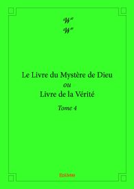 Le Livre du Mystère de Dieu ou Livre de la Vérité - Tome 4