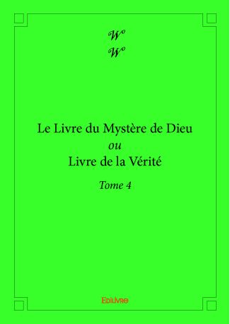 Le Livre du Mystère de Dieu ou Livre de la Vérité - Tome 4