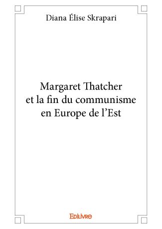 Margaret Thatcher et la fin du communisme en Europe de l'Est