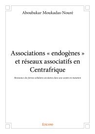 Associations « endogènes » et réseaux associatifs en Centrafrique