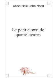 Le petit clown de quatre heures