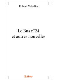 Le Bus n°24 et autres nouvelles