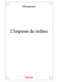 L'Impasse du milieu