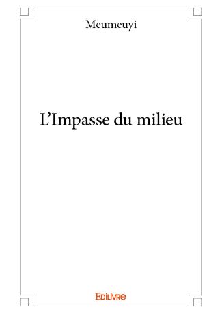 L'Impasse du milieu