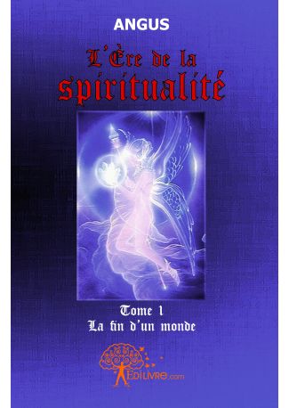 L'Ère de la spiritualité - Tome 1