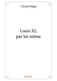 Louis XI, par lui-même