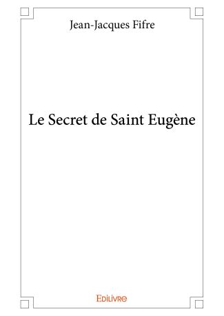 Le Secret de Saint Eugène