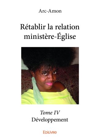 Rétablir la relation ministère-Église – Tome 4