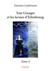 Tom Granger et les larmes d'Édimbourg – Tome 4