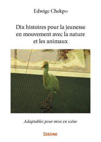 Dix histoires pour la jeunesse en mouvement avec la nature et les animaux