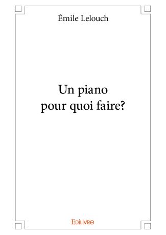 Un piano pour quoi faire?