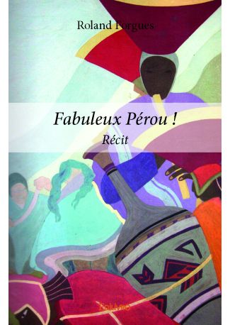 Fabuleux Pérou !