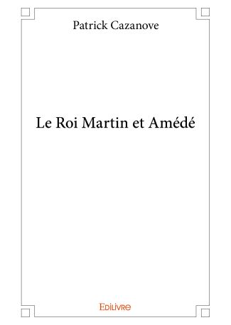Le Roi Martin et Amédé