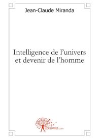 Intelligence de l'univers et devenir de l'homme