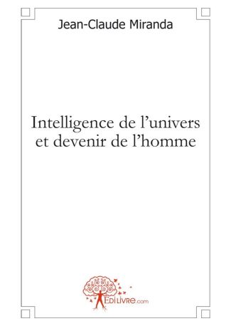 Intelligence de l'univers et devenir de l'homme