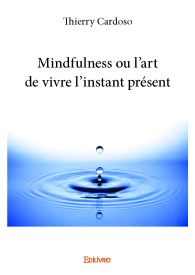 Mindfulness ou l'art de vivre l'instant présent