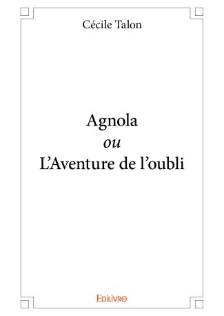 Agnola ou L'Aventure de l'oubli