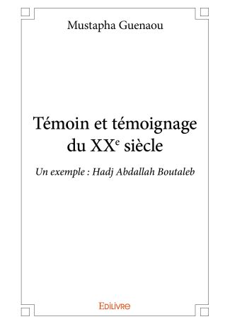 Témoin et témoignage du XXe siècle