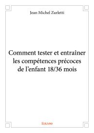 Comment tester et entraîner les compétences précoces de l'enfant 18/36 mois