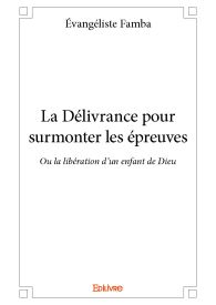 La Délivrance pour surmonter les épreuves