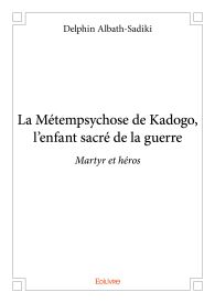 La Métempsychose de Kadogo, l’enfant sacré de la guerre