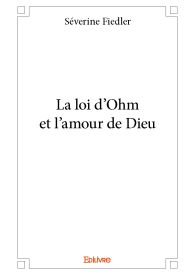 La loi d'Ohm et l'amour de Dieu